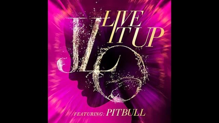Jennifer Lopez ft. Pitbull - Live It Up