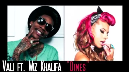 2013• Премиера Vali Feat. Wiz Khalifa - Dimes •