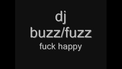 dj buzz fuzz - f*ck happy