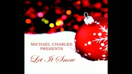 Let It Snow - Michael Charles 
