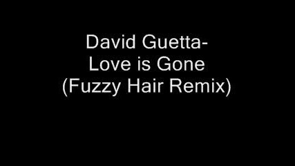 David Guetta - Love Is Gone (fuzzy Hair Remix)