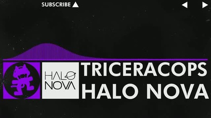 [dubstep] - Triceracops - Halo Nova [monstercat Release]