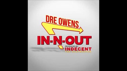 Dre Owens - In-n-out (prod. by Indecent the Slapmaster) [new