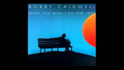 Bobby Caldwell - What You Won`t Do For Love