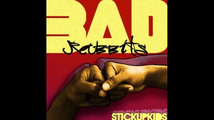 Bad Rabbits - Stick Up Kids