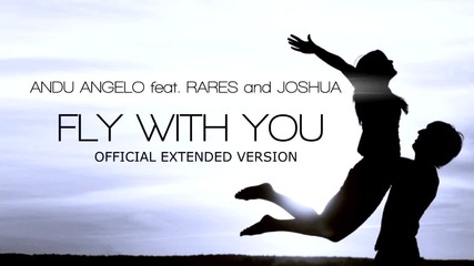 Andu Angelo feat. Rares and Joshua - Fly With You