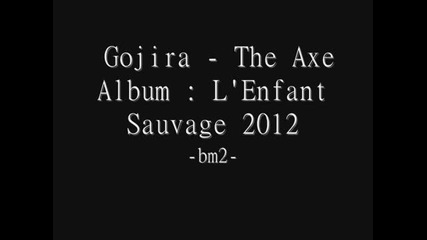 Gojira - The Axe