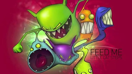 Feed Me - Little Cat Steps
