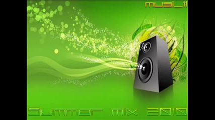 Най лудите и яки песни за Лято 2010 г. / musi 11 Mix / 