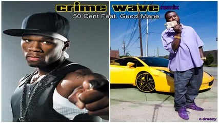 50 Cent Ft Gucci Mane - Crime Wave