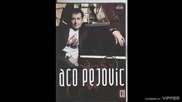 Aco Pejovic - Ako me volis idi od mene - (Audio 2008)