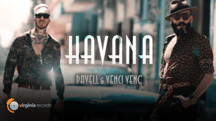 Pavell & Venci Venc' - Havana (Official Video)