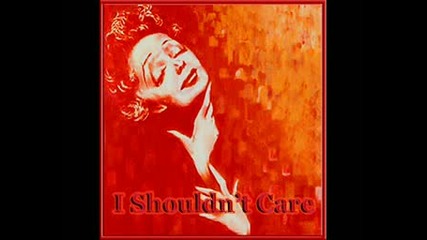 Edith Piaf - I Shouldnt Care
