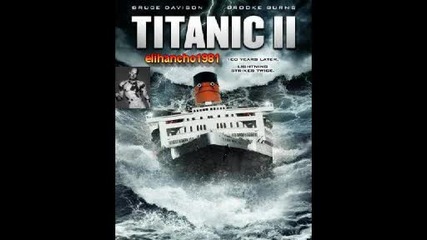 Песента от Филма Титаник 2 ( Titanik - 2 ) - 2010 