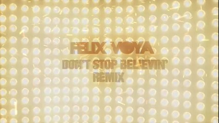 Preview - Journey - Dont Stop Believin (felix Voya Remix) 