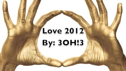 Love 2012 - 3oh!3 Album 
