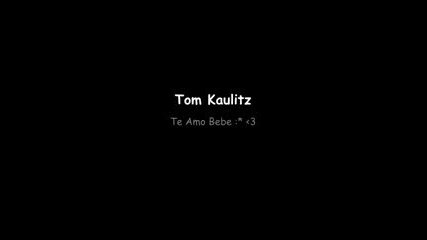 Tom Kaulitz Te Amo 