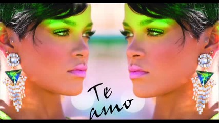 Rihanna - Te Amo .. Бг Превод 
