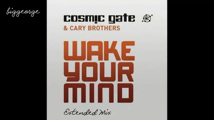 Cosmic Gate ft. Cary Brothers - Wake Your Mind ( Extended Mix ) [high quality]
