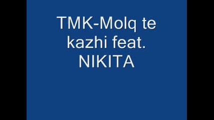 Tmk feat. Nikita - Molqte kazhi 