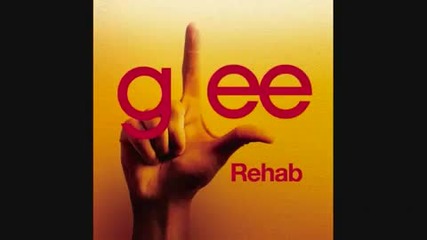 Glee Cast - Rehab 