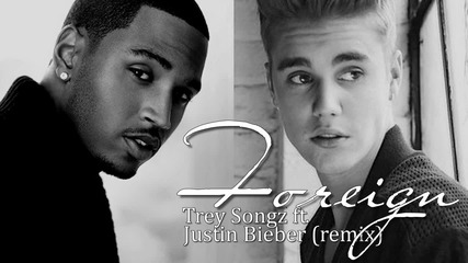 Свеж трак » Trey Songz ft. Justin Bieber - Foreign (remix)