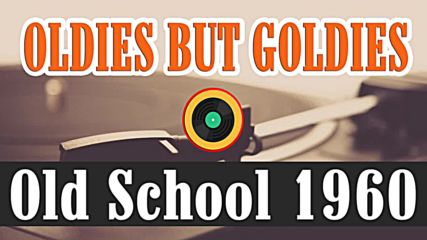 Best Of Golden Oldies - Old School Oldies But Goldies 1960