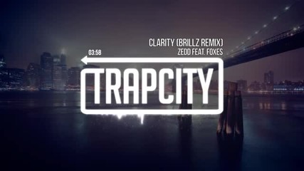 Zedd (feat. Foxes) - Clarity (brillz Remix)
