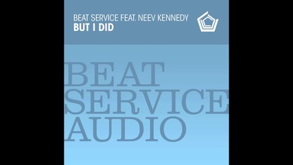 Beat Service feat Neev Kennedy - But I Did