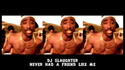 2pac - Friend Like Me (dj Slaughter) New 2013