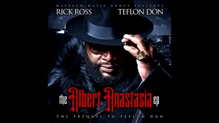 Rick Ross - All I Need (feat. Birdman & Trey Songz) (the Albert Anastasia Ep) (2010) 