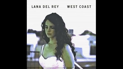 *2014* Lana Del Rey - West Coast ( Radio mix )