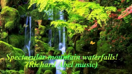 Невероятни планински водопади! ... ( Richard Abel music) ...