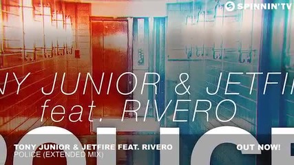 Tony Junior & Jetfire Ft Rivero Police Extended Mix Ajan K 4700 Spy Hanower Summer Hit Bass Mix 2016