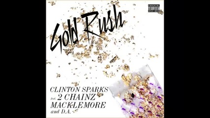 *2013* Clinton Sparks ft. 2 Chainz, Macklemore & d.a. - Gold rush