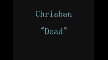 Chrishan - Dead