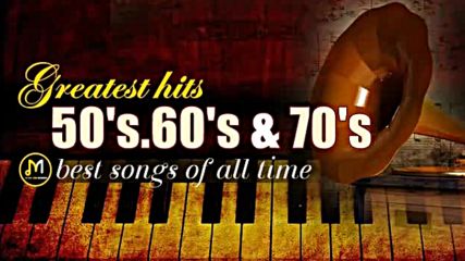 Greatest Hits Golden Oldies - 50s 60s 70s Best Songs Oldies but Goodies