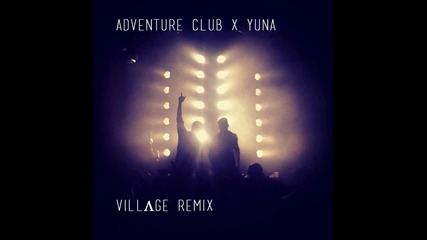 2012 • Adventure Club ( Yuna - Lullabies ) ( Village Remix )