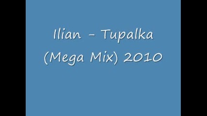 Ilian - Tupalka (mega Mix) 2010