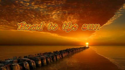 •• Пътят към Слънцето! ... ... ( Valdi Sabev music) ... ... ••