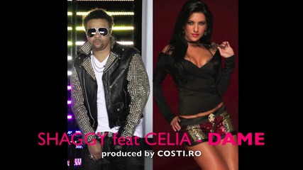 Shaggy feat Celia - Dame (hit) produced by Costi.ro