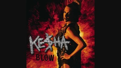 Kesha - Blow *hq*new* 