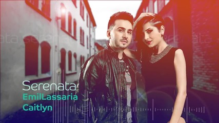 Emil Lassaria & Caitlyn - Serenata