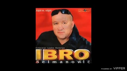 Ibro Selmanovic - Pitam se - (audio 2002)