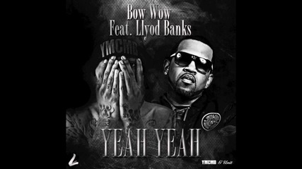 Bow Wow Feat. Lloyd Banks - Yeah Yeah