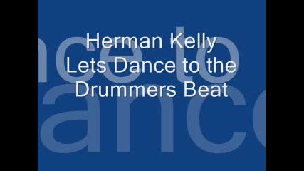Herman Kelly - Dance to the Drummers Beat