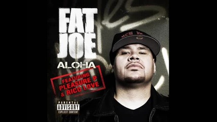 Fat Joe feat. Pleasure P and Rico Love - Аlloha (hq) (hd)
