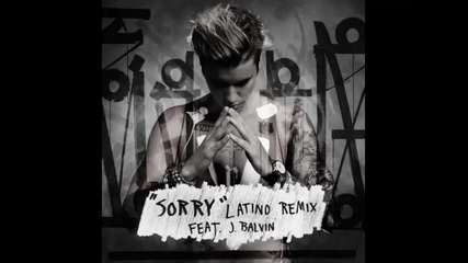 *2015* Justin Bieber ft. J. Balvin - Sorry ( Latino remix )