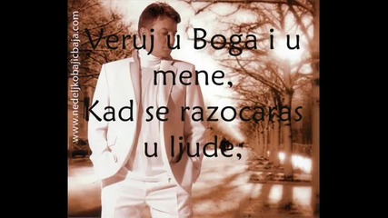 Nedeljko Bajic Baja 2010 г. - Вярвам в Бог и мен текст