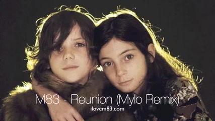 M83 - Reunion ( Mylo Remix)